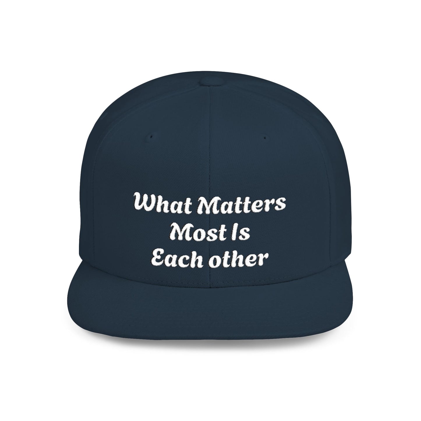 What Matters Most... - Snapback Cap