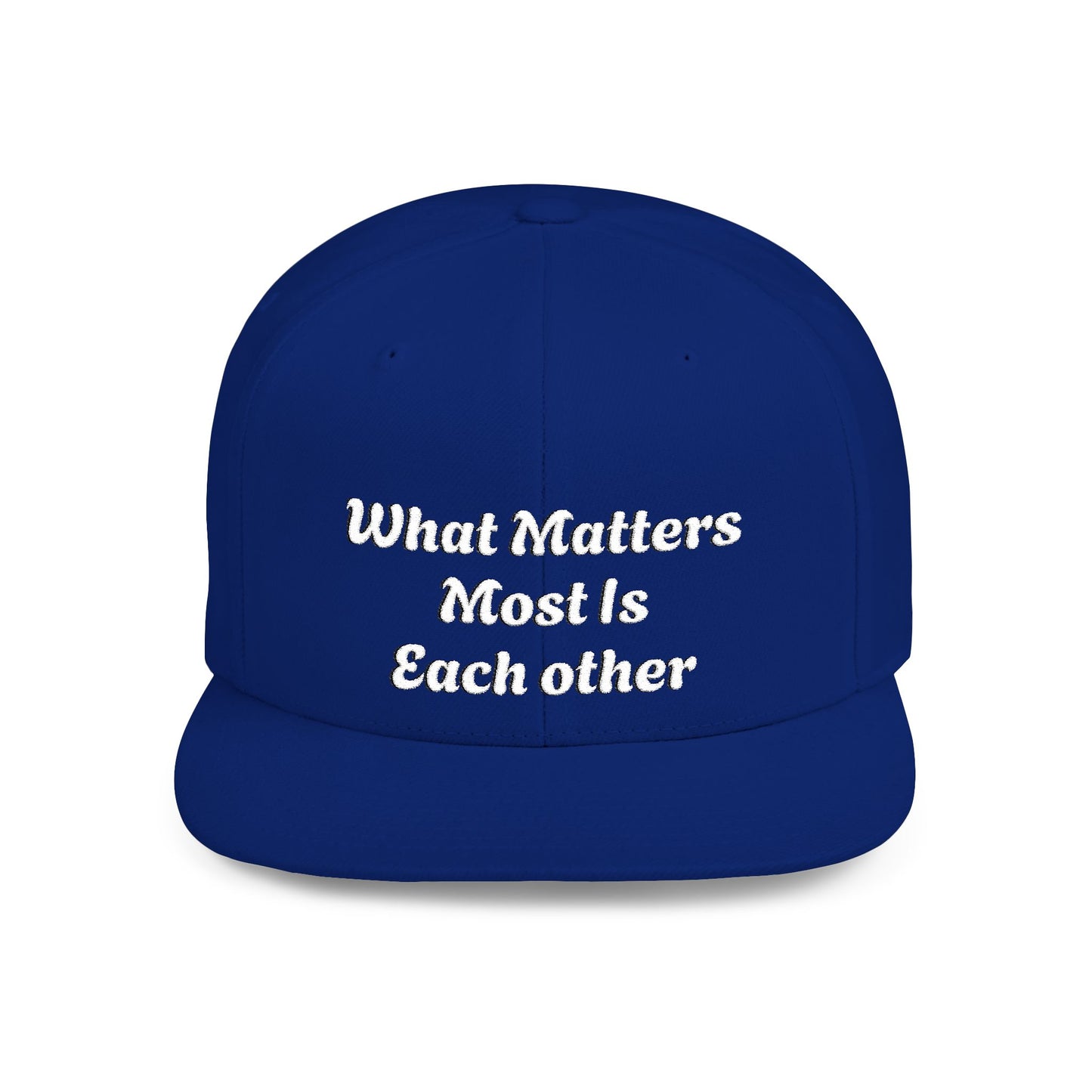 What Matters Most... - Snapback Cap