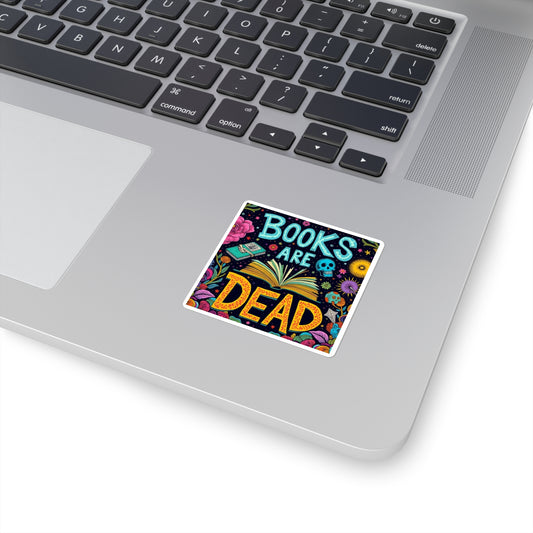 Books Are Dead | Colorful Literary Square Stickers, Book Lovers Decals, Fun Stickers for Laptops, Journals, Gifts for Readers, Vibrant Decor