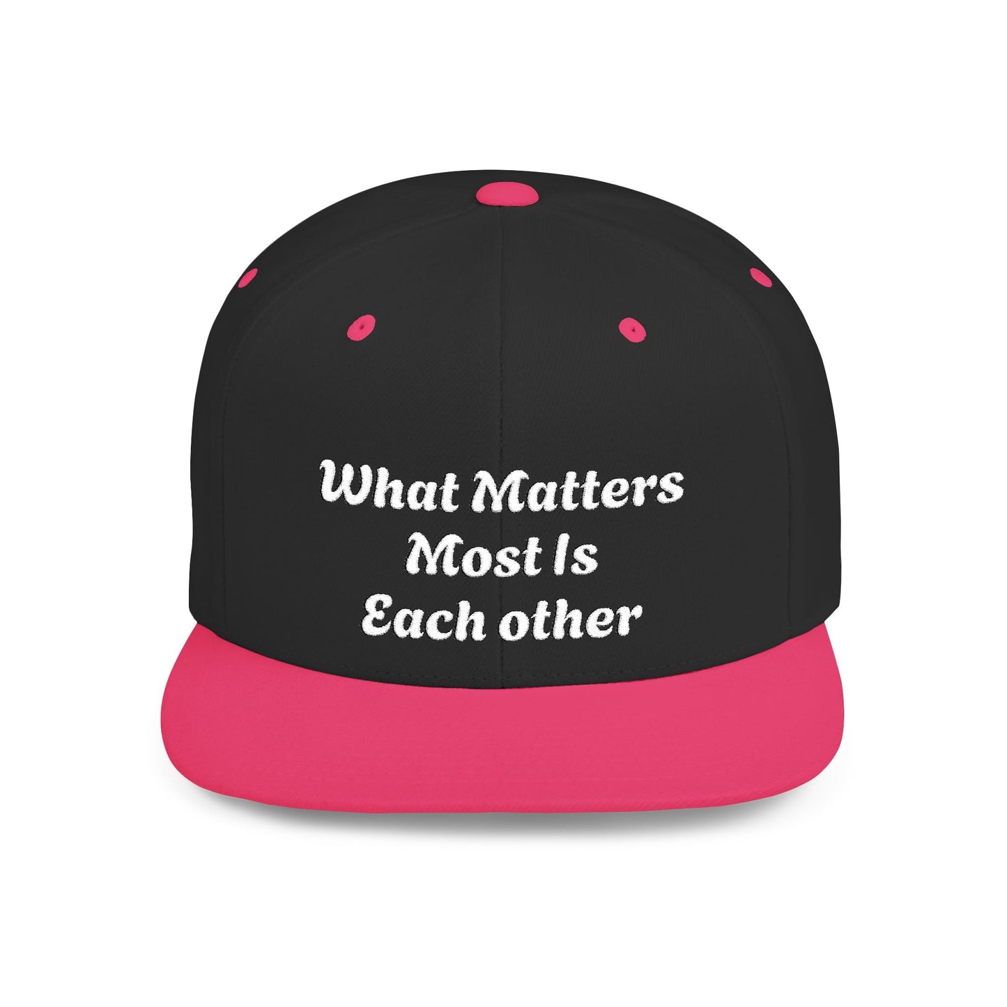 What Matters Most... - Snapback Cap