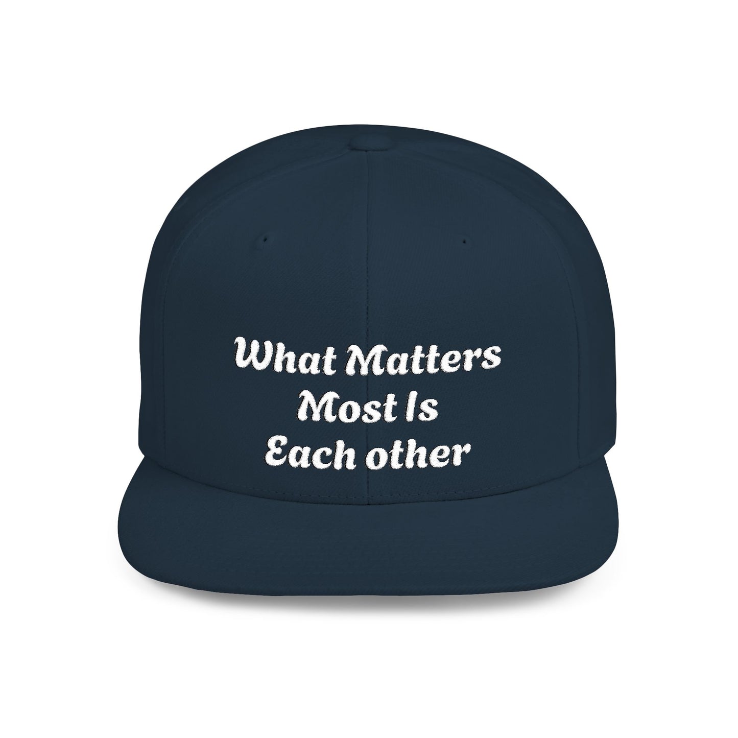 What Matters Most... - Snapback Cap