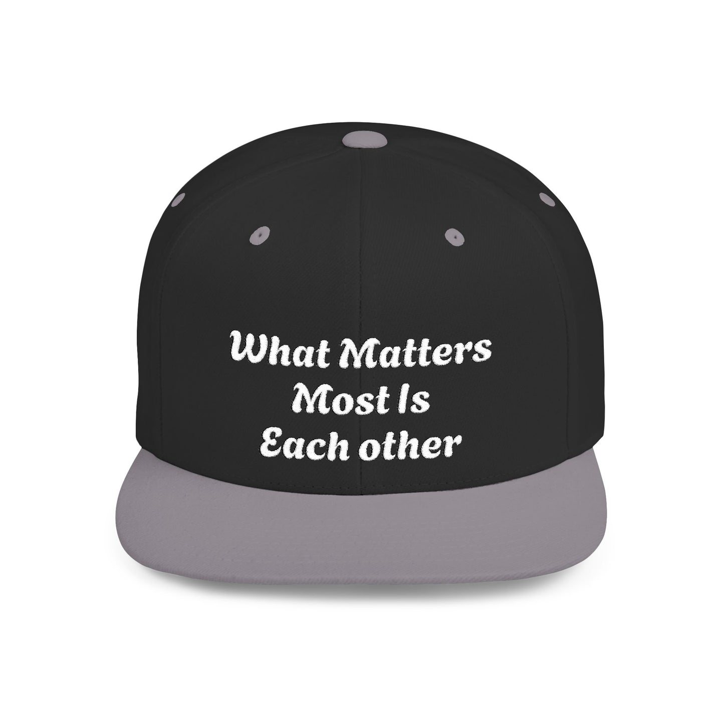 What Matters Most... - Snapback Cap