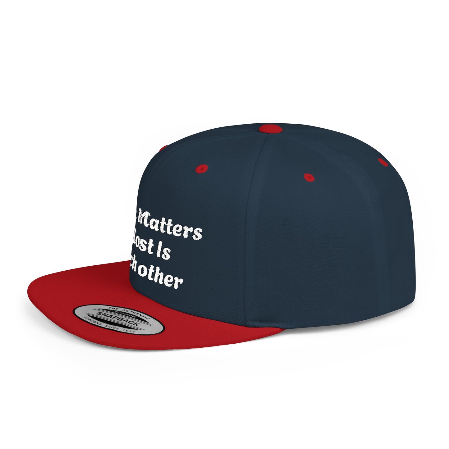 What Matters Most... - Snapback Cap