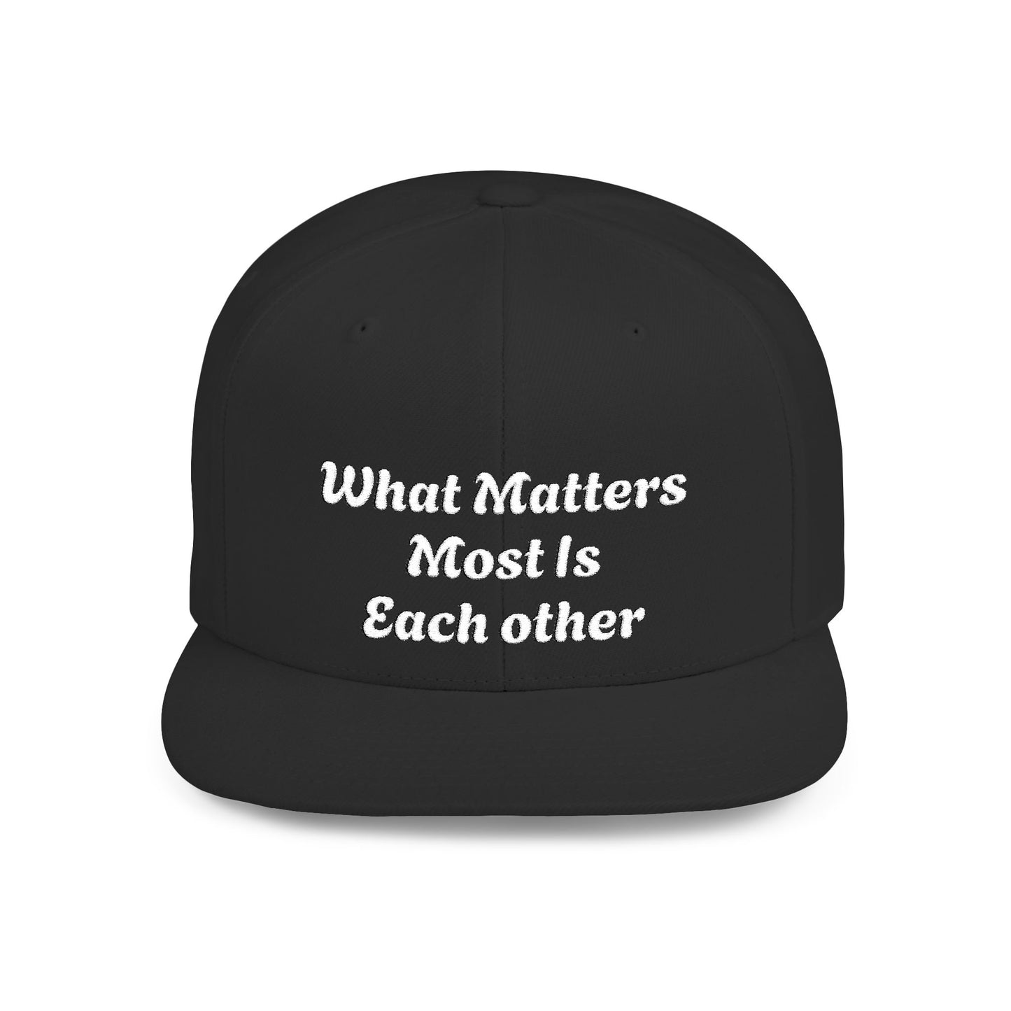 What Matters Most... - Snapback Cap