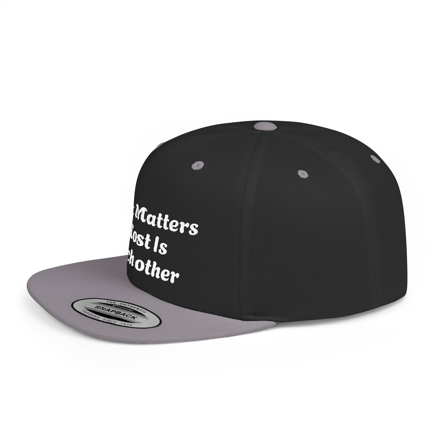 What Matters Most... - Snapback Cap