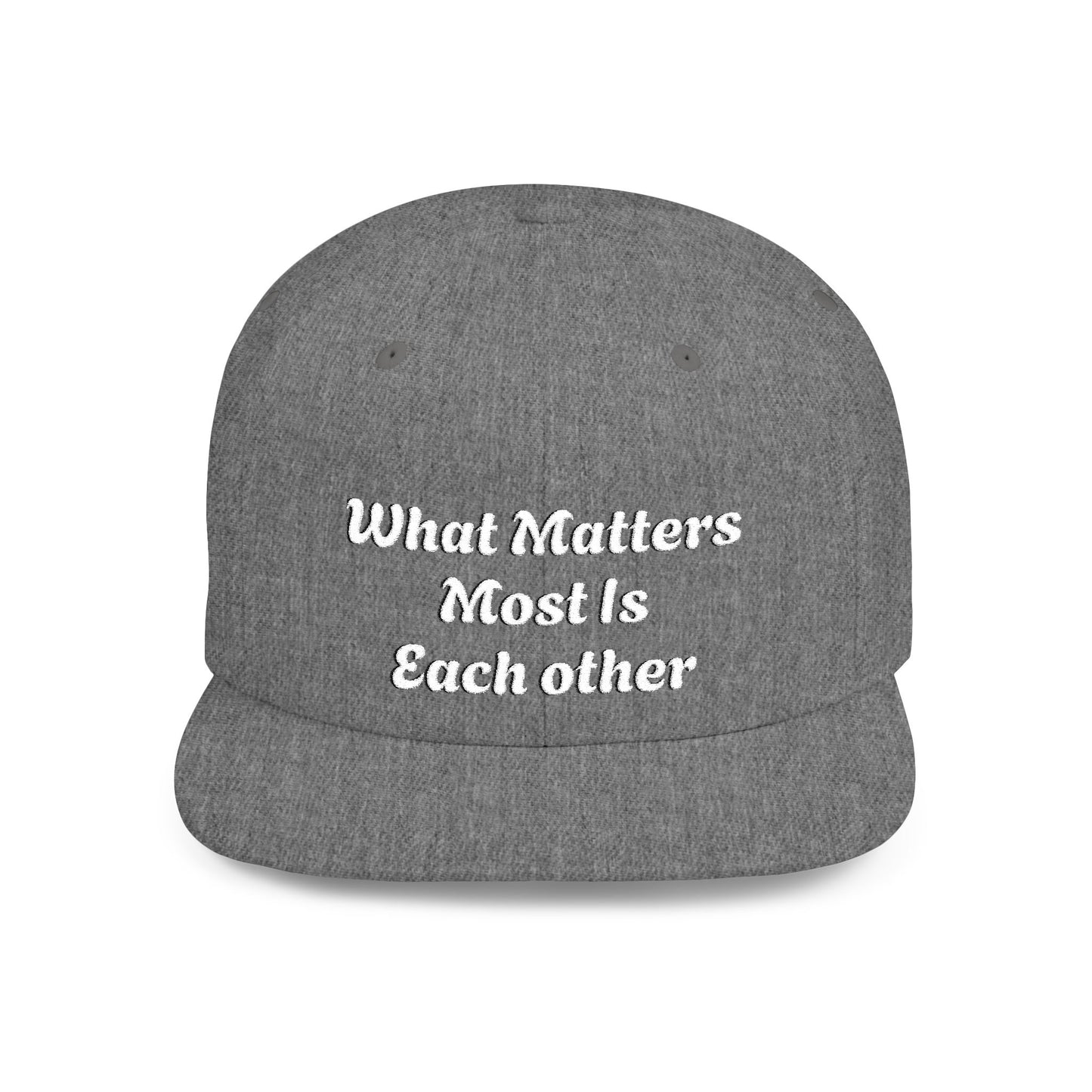 What Matters Most... - Snapback Cap