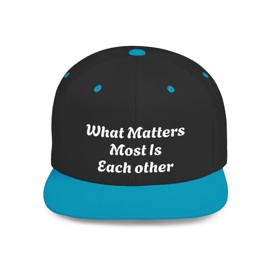 What Matters Most... - Snapback Cap
